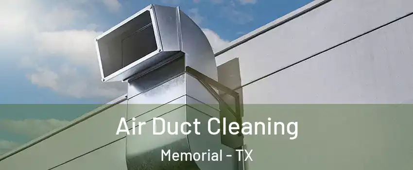 Air Duct Cleaning Memorial - TX