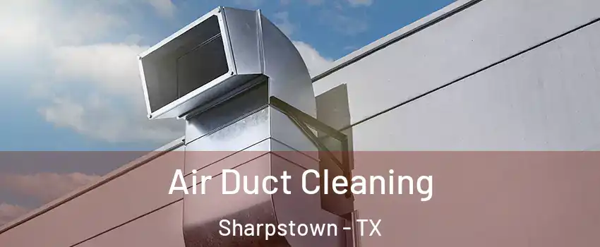 Air Duct Cleaning Sharpstown - TX