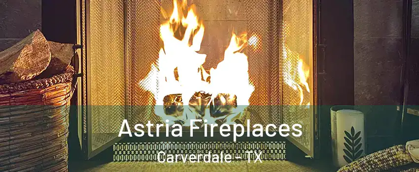Astria Fireplaces Carverdale - TX