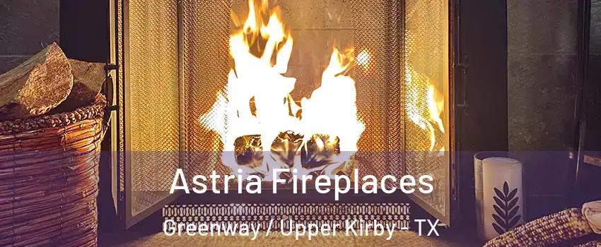 Astria Fireplaces Greenway / Upper Kirby - TX