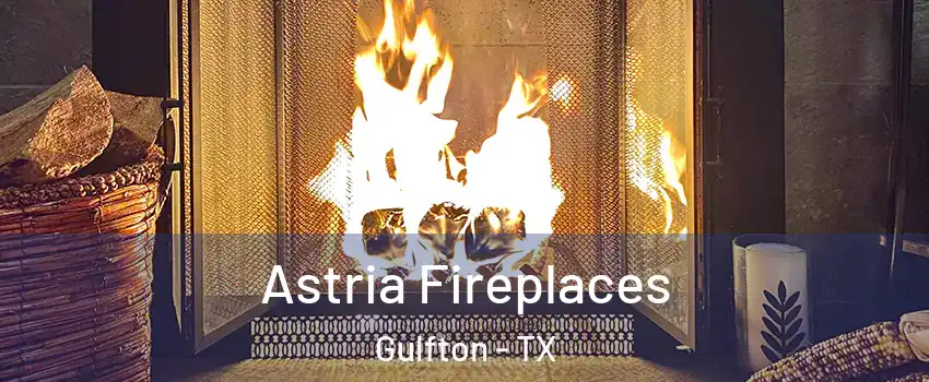Astria Fireplaces Gulfton - TX