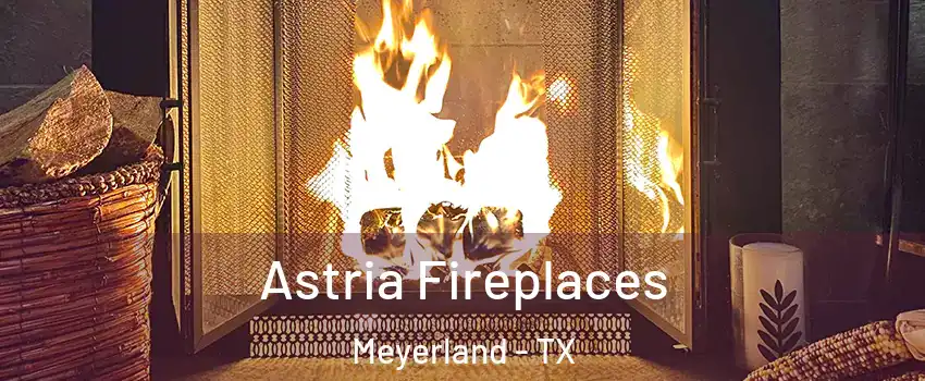 Astria Fireplaces Meyerland - TX