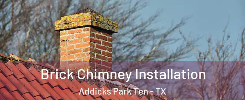 Brick Chimney Installation Addicks Park Ten - TX