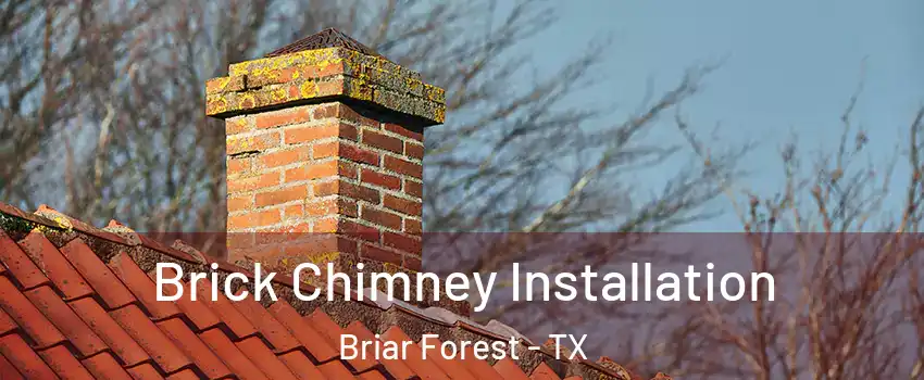 Brick Chimney Installation Briar Forest - TX