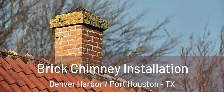 Brick Chimney Installation Denver Harbor / Port Houston - TX