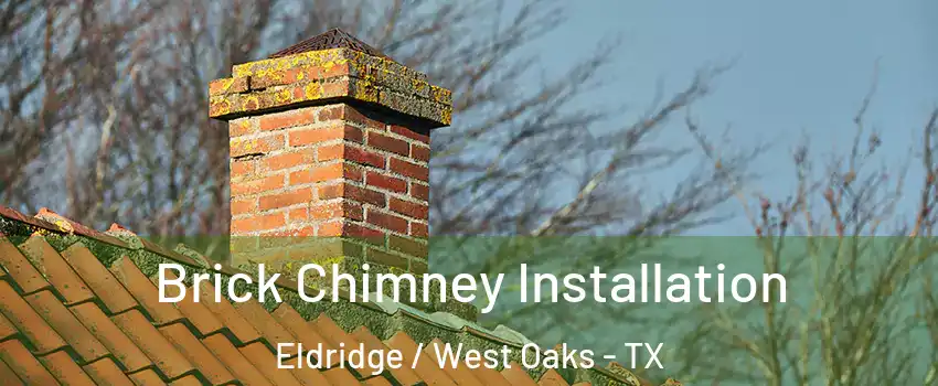 Brick Chimney Installation Eldridge / West Oaks - TX