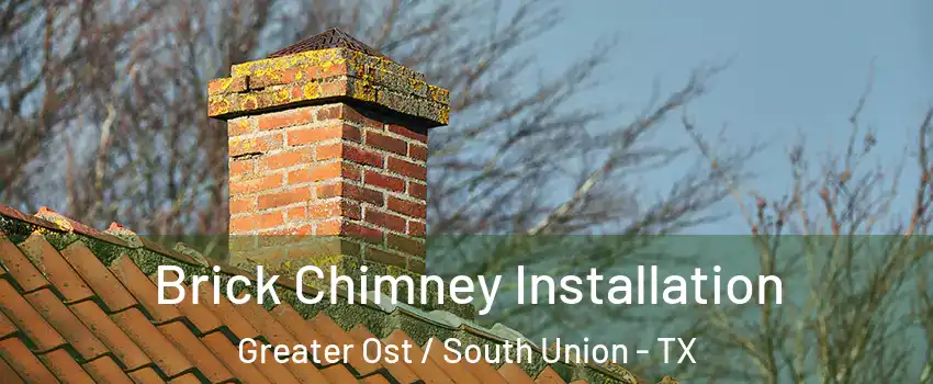 Brick Chimney Installation Greater Ost / South Union - TX