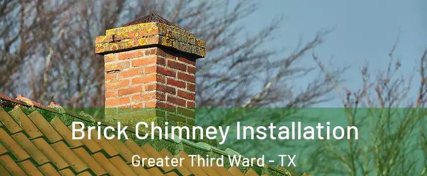 Brick Chimney Installation Greater Third Ward - TX