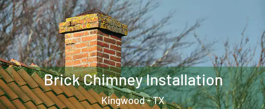 Brick Chimney Installation Kingwood - TX