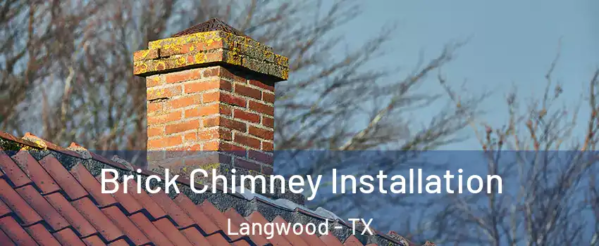 Brick Chimney Installation Langwood - TX
