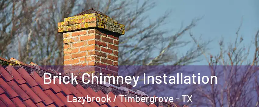 Brick Chimney Installation Lazybrook / Timbergrove - TX