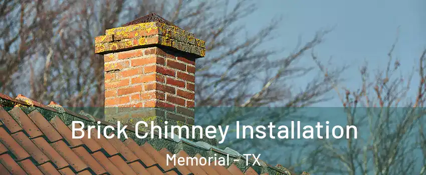 Brick Chimney Installation Memorial - TX