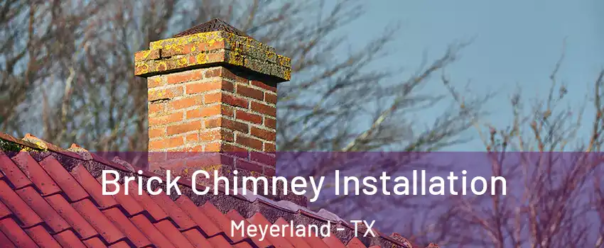 Brick Chimney Installation Meyerland - TX