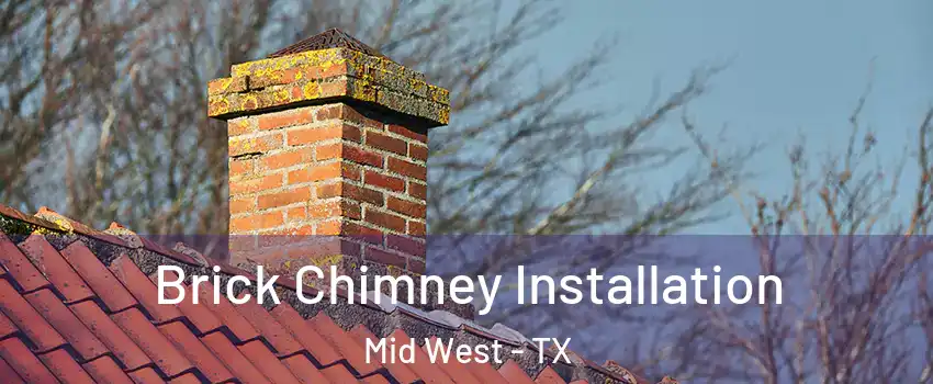 Brick Chimney Installation Mid West - TX