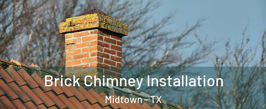 Brick Chimney Installation Midtown - TX