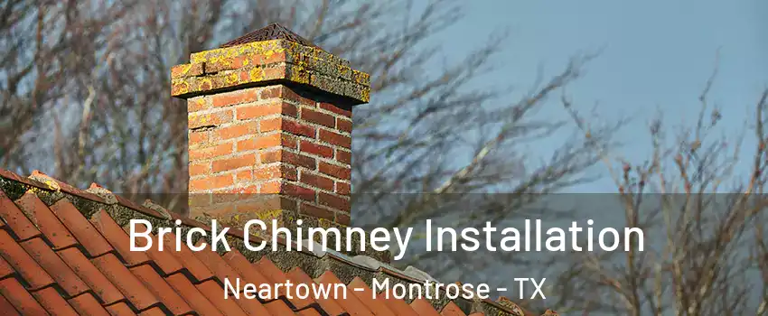 Brick Chimney Installation Neartown - Montrose - TX