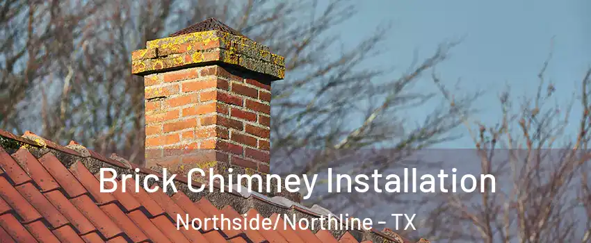 Brick Chimney Installation Northside/Northline - TX
