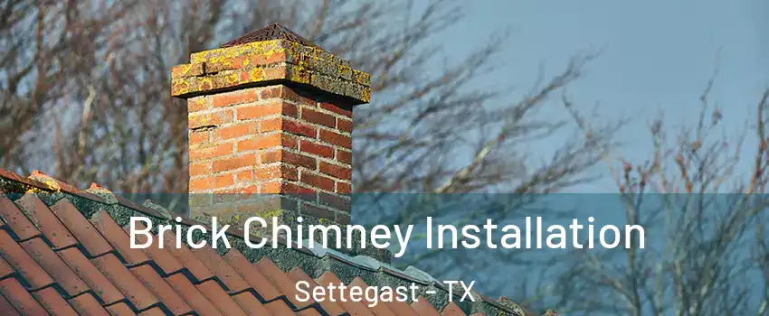 Brick Chimney Installation Settegast - TX