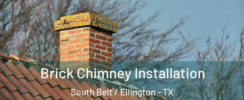 Brick Chimney Installation South Belt / Ellington - TX