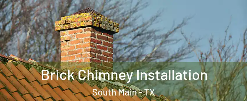 Brick Chimney Installation South Main - TX
