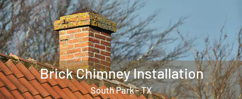 Brick Chimney Installation South Park - TX