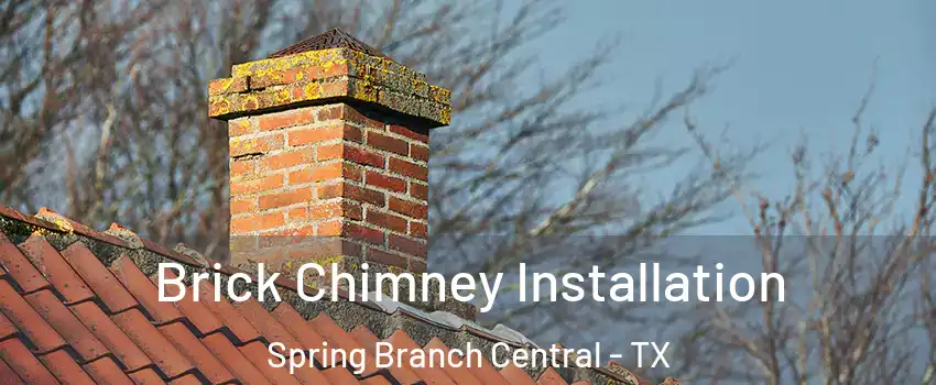 Brick Chimney Installation Spring Branch Central - TX