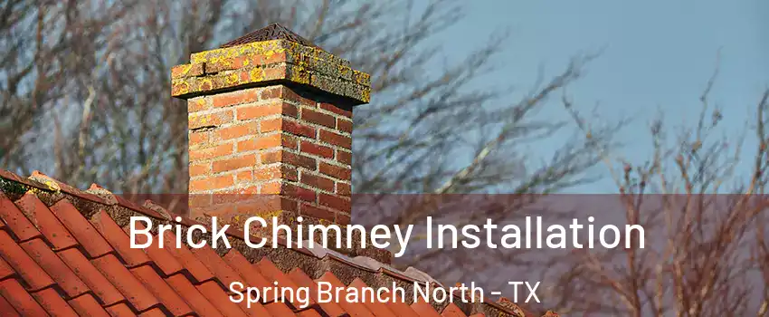 Brick Chimney Installation Spring Branch North - TX