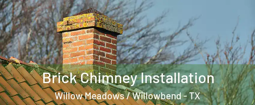 Brick Chimney Installation Willow Meadows / Willowbend - TX