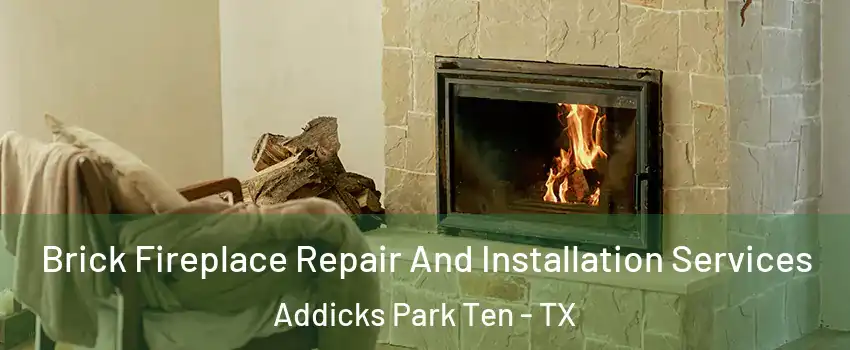 Brick Fireplace Repair And Installation Services Addicks Park Ten - TX