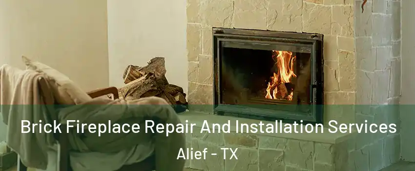 Brick Fireplace Repair And Installation Services Alief - TX
