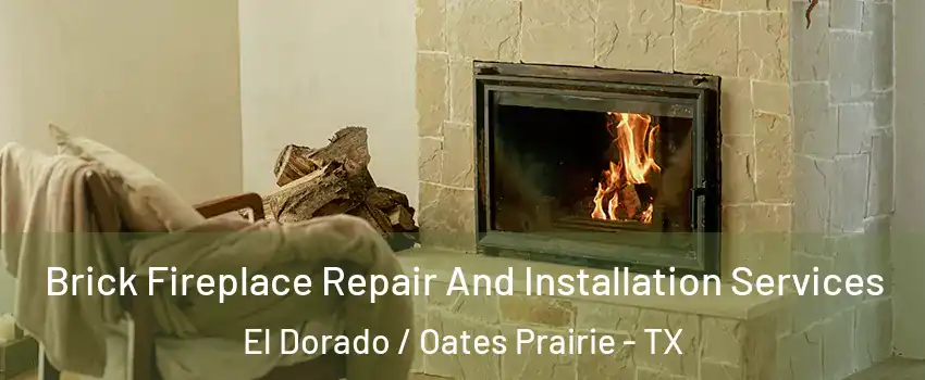 Brick Fireplace Repair And Installation Services El Dorado / Oates Prairie - TX