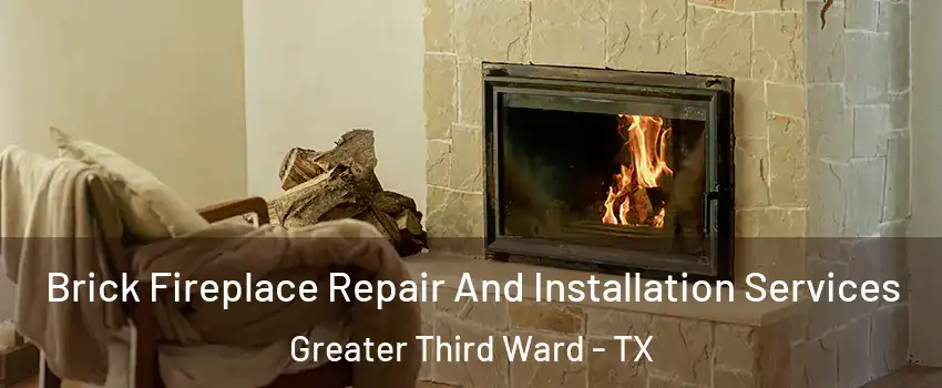 Brick Fireplace Repair And Installation Services Greater Third Ward - TX