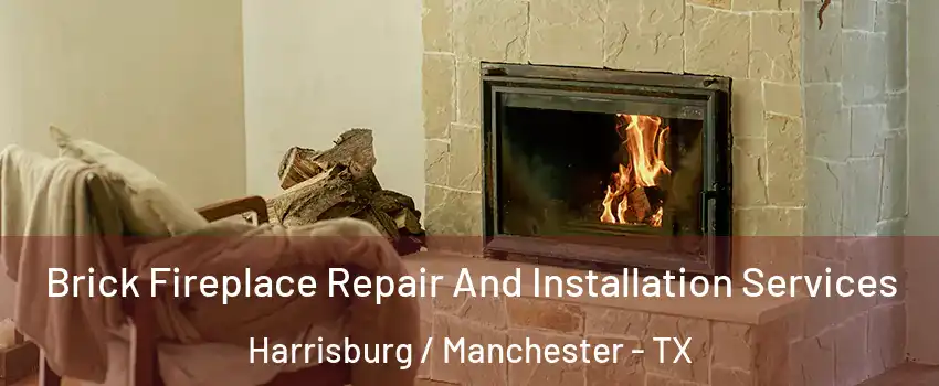 Brick Fireplace Repair And Installation Services Harrisburg / Manchester - TX