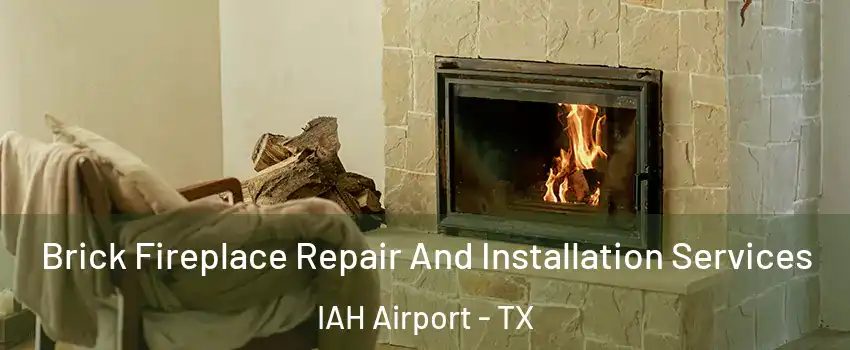 Brick Fireplace Repair And Installation Services IAH Airport - TX