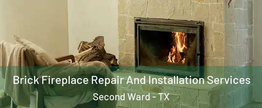 Brick Fireplace Repair And Installation Services Second Ward - TX