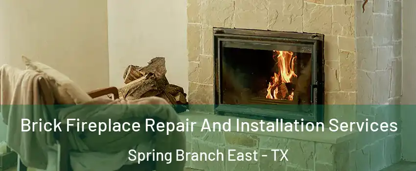 Brick Fireplace Repair And Installation Services Spring Branch East - TX