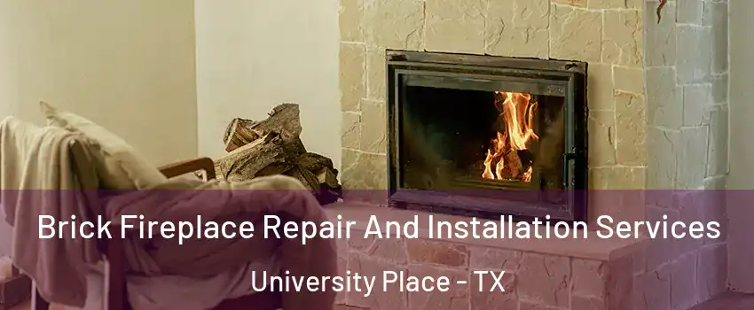 Brick Fireplace Repair And Installation Services University Place - TX