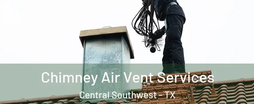 Chimney Air Vent Services Central Southwest - TX