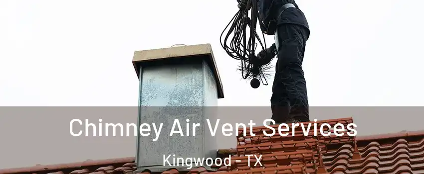 Chimney Air Vent Services Kingwood - TX