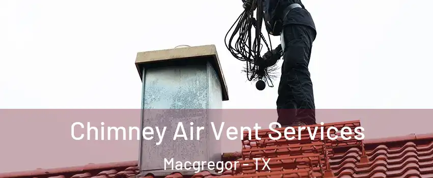 Chimney Air Vent Services Macgregor - TX