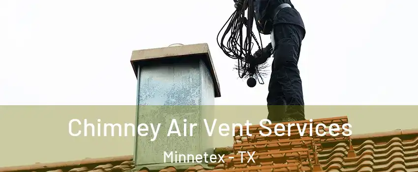Chimney Air Vent Services Minnetex - TX