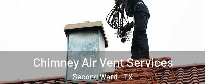 Chimney Air Vent Services Second Ward - TX