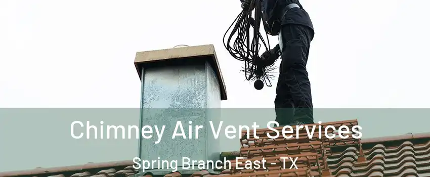Chimney Air Vent Services Spring Branch East - TX