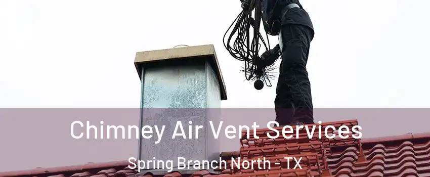 Chimney Air Vent Services Spring Branch North - TX