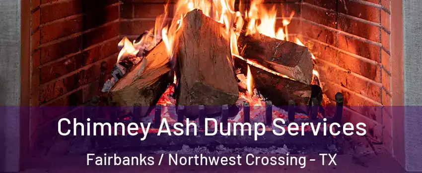 Chimney Ash Dump Services Fairbanks / Northwest Crossing - TX