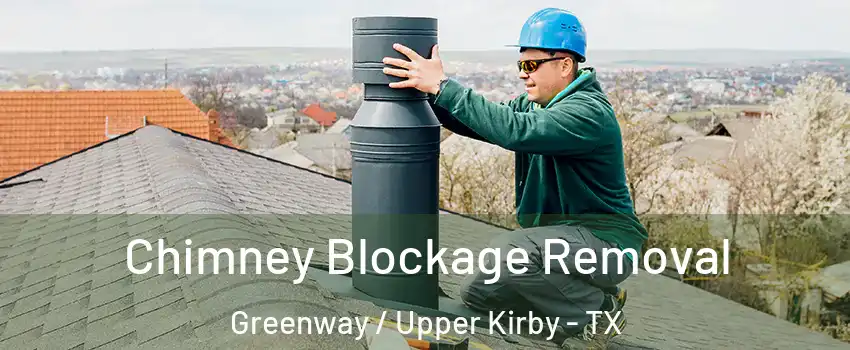 Chimney Blockage Removal Greenway / Upper Kirby - TX