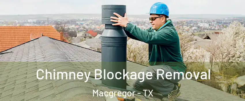 Chimney Blockage Removal Macgregor - TX