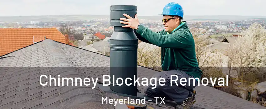 Chimney Blockage Removal Meyerland - TX