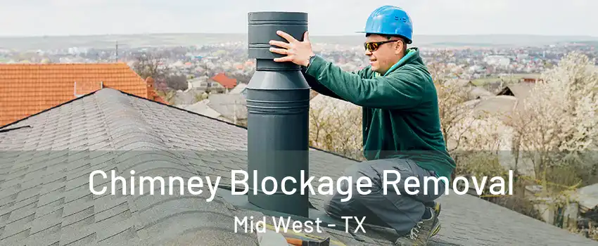 Chimney Blockage Removal Mid West - TX