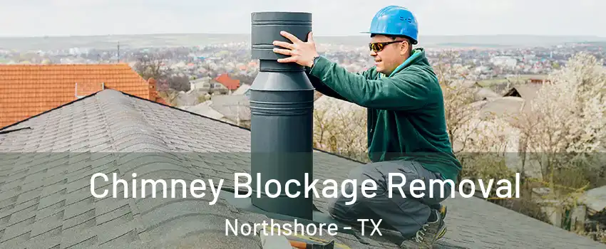 Chimney Blockage Removal Northshore - TX